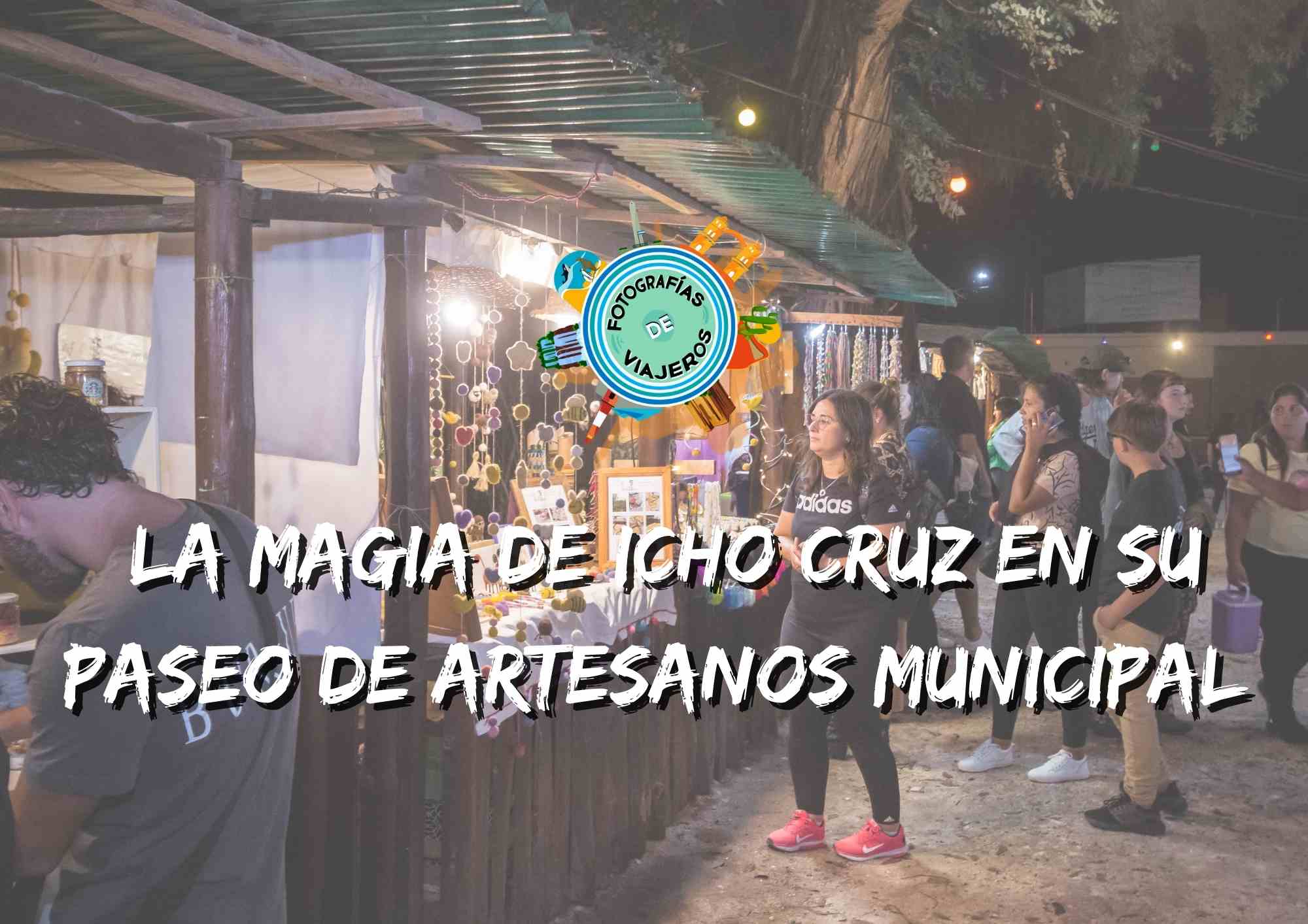 Icho Cruz y su Paseo de Artesanos Municipal