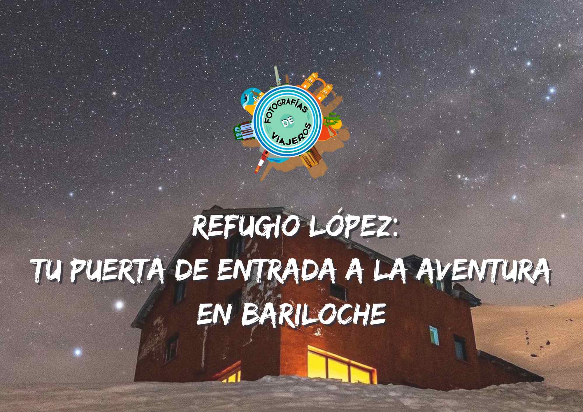 Refugio López: Tu Puerta de Entrada a la Aventura en Bariloche